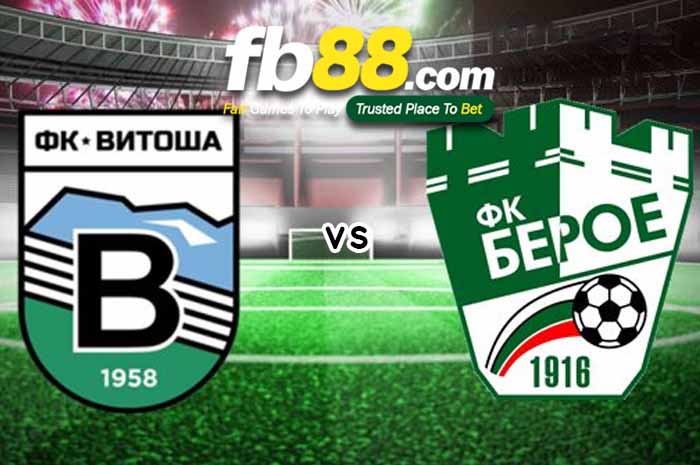 fb88-soi kèo Vitosha Bistritsa vs Beroe Stara Zagora