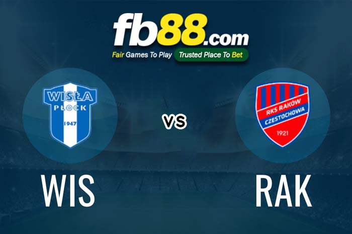 fb88-soi kèo Wisla Plock vs Rakow Czestochowa