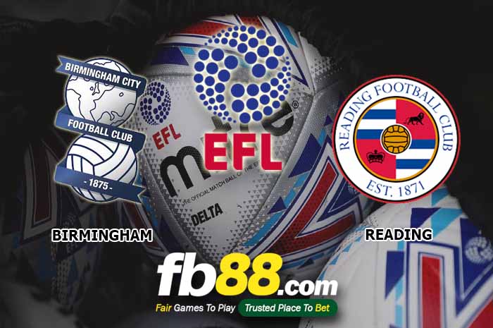 fb88-soi kèo Birmingham City vs Reading