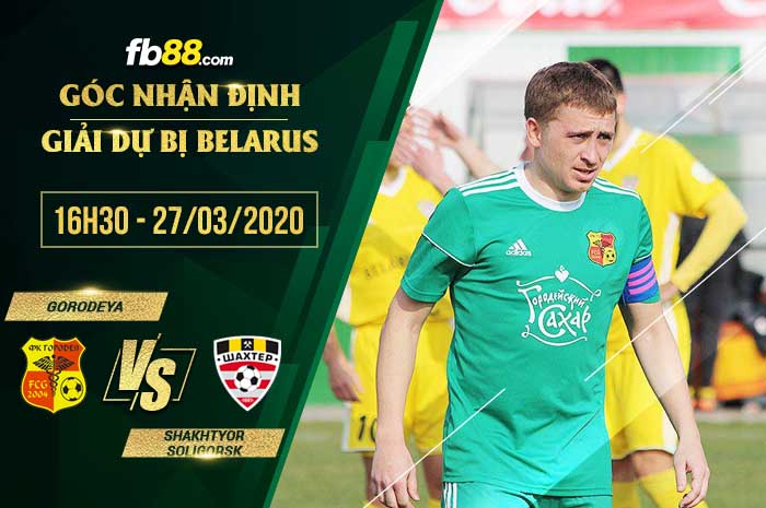 fb88-soi kèo FC Gorodeya vs Shakhtyor Soligorsk