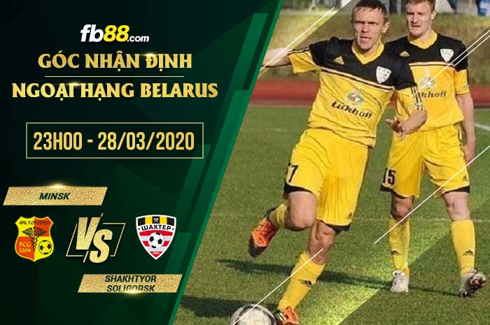 fb88-soi kèo Gorodeya vs Shakhtyor Soligorsk