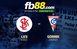 fb88-soi kèo LKS Lodz vs Gornik Zabrze