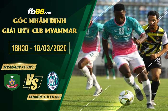 fb88-soi kèo Myawady FC U21 vs Yangon United FC U21