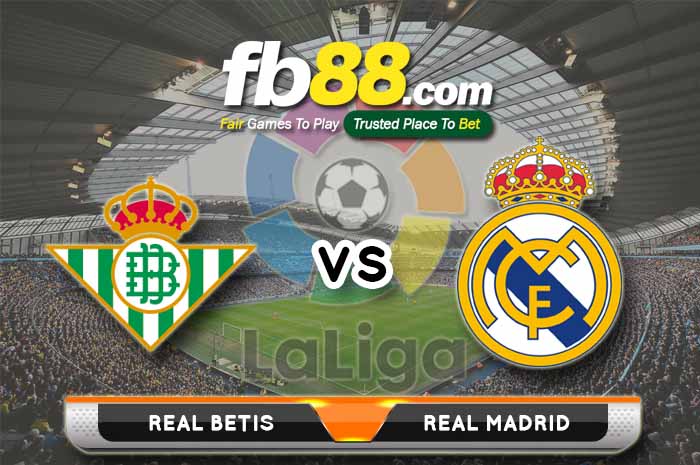 fb88-soi kèo Real Betis vs Real Madrid