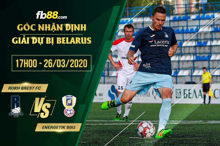 fb88-soi kèo Rukh Brest FC vs Energetik BGU