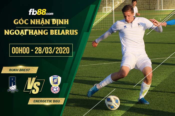fb88-soi kèo Rukh Brest vs Energetik BGU
