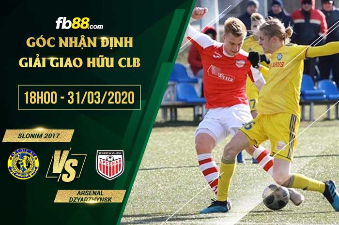 fb88-soi kèo Slonim 2017 vs Arsenal Dzyarzhynsk