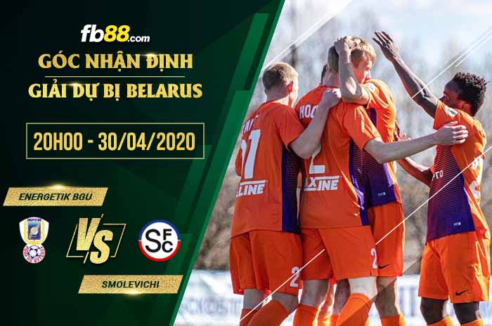 fb88-soi kèo Energetik-BGU Minsk Reserves vs Smolevichi Reserves