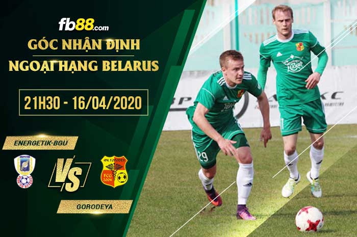 fb88-soi kèo Energetik-BGU Minsk vs FK Gorodeya
