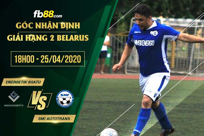 fb88-soi kèo Energosbyt BSATU vs SMI Autotrans