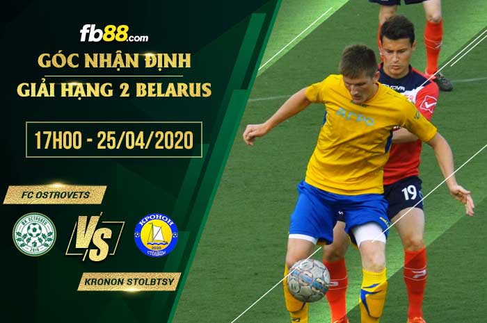 fb88-soi kèo FC Ostrovets vs Kronon Stolbtsy