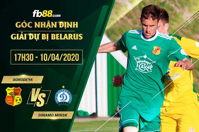 fb88-soi kèo FK Gorodeya Reserves vs Dinamo Minsk Reserves