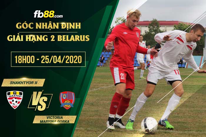 fb88-soi kèo Shakhter Soligorsk II vs Victoria Maryina Gorka