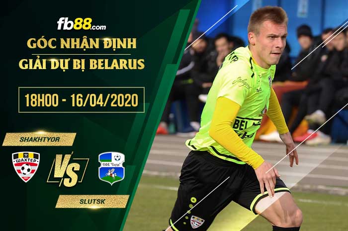fb88-soi kèo Shakhtyor Soligorsk Reserves vs Slutsk Reserves