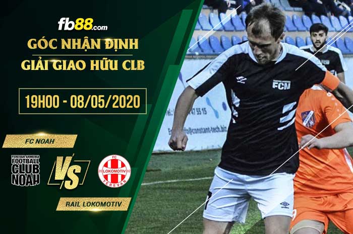fb88-soi kèo FC Noah vs Rail Lokomotive