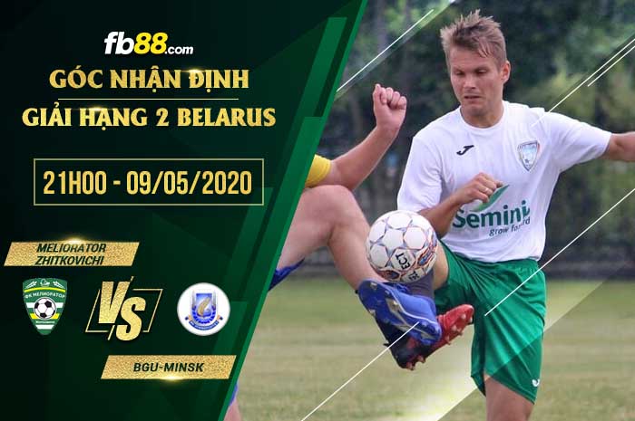 fb88-soi kèo Meliorator Zhitkovichi vs BGU Minsk
