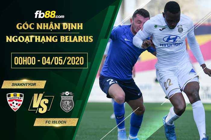 fb88-soi kèo Shakhtyor Soligorsk vs Isloch Minsk