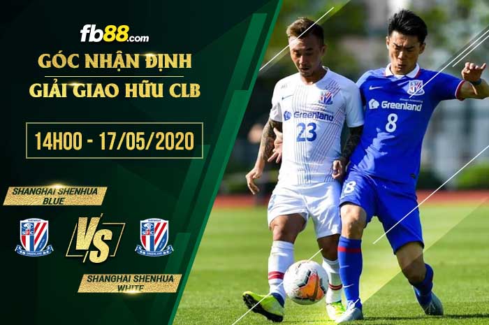 fb88-soi kèo Shanghai Shenhua Blue vs Shanghai Shenhua White