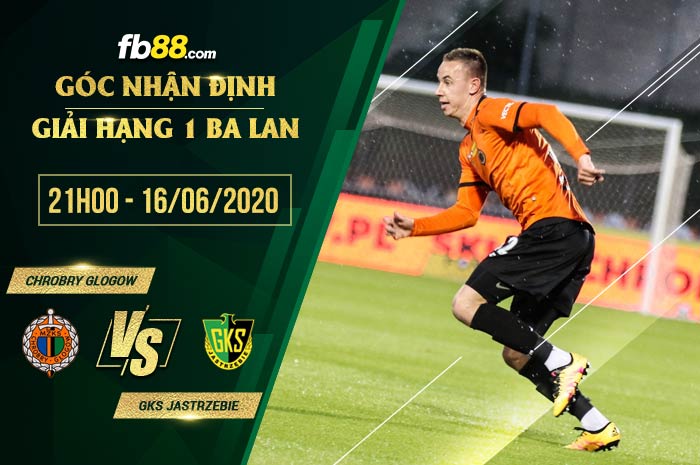 fb88-soi kèo Chrobry Glogow vs GKS Jastrzebie