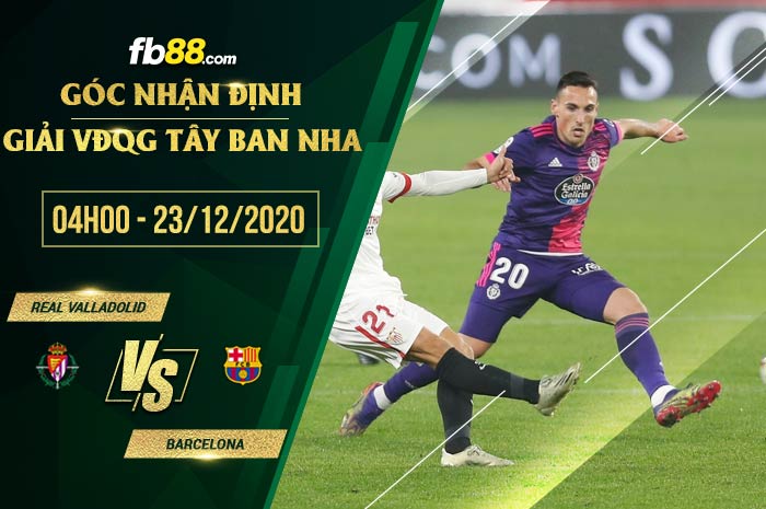 fb88-soi kèo Real Valladolid vs FC Barcelona