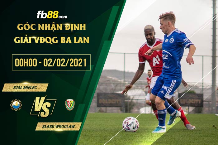fb88-soi kèo Stal Mielec vs Slask Wroclaw