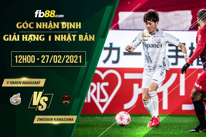 fb88-soi kèo V Varen Nagasaki vs Zweigen Kanazawa