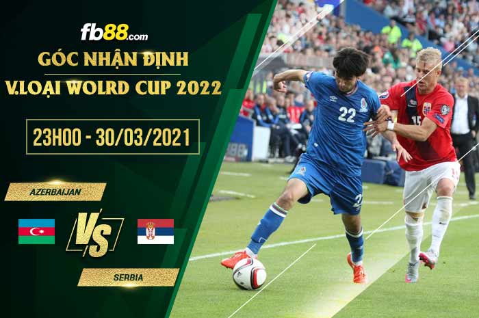 fb88-soi kèo Azerbaijan vs Serbia
