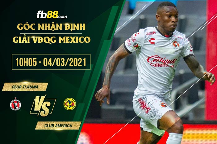 fb88-phong độ thi đấu Club Tijuana vs Club America