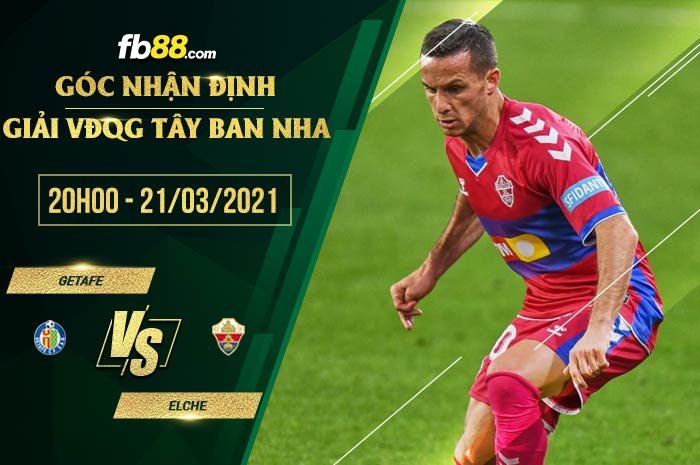 fb88-phong độ thi đấu Getafe vs Elche