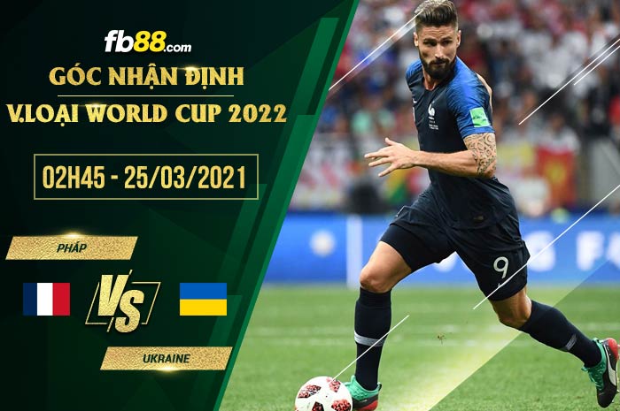 fb88-phong độ thi đấu Phap vs Ukraine