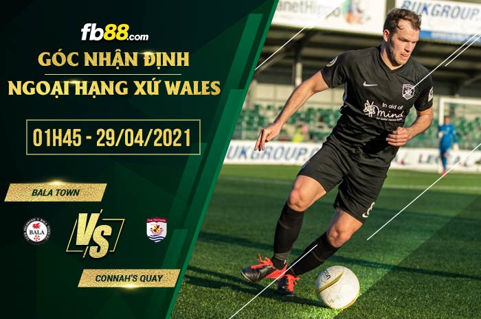 fb88-soi kèo Bala Town vs Connah's Quay