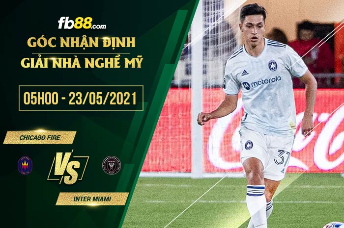 fb88-soi-keo-Chicago-Fire-vs-Inter-Miami-23-05-2021