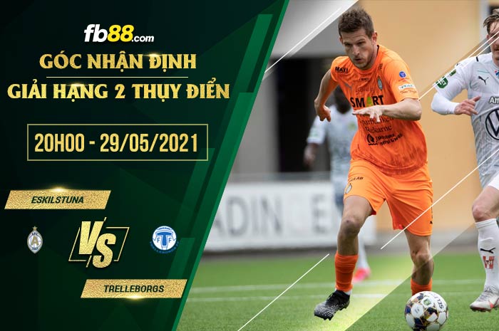 fb88-soi kèo Eskilstuna vs Trelleborgs