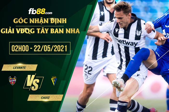 fb88-chi tiết kèo trận đấu Levante vs Cadiz