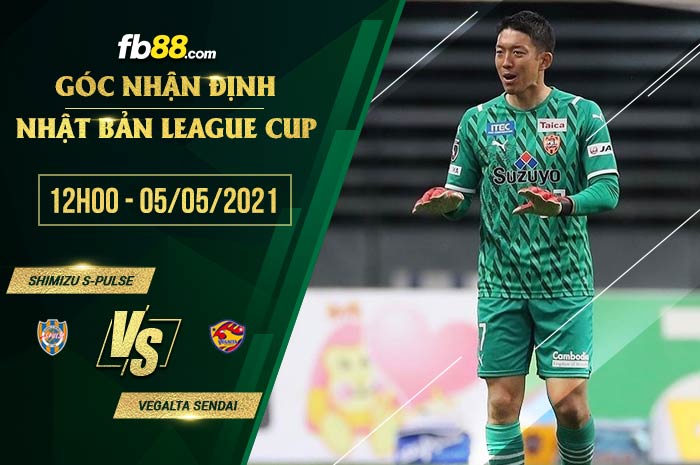 fb88-soi kèo Shimizu S-Pulse vs Vegalta Sendai