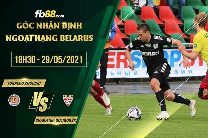fb88-soi kèo Torpedo Zhodino vs Shakhter Soligorsk