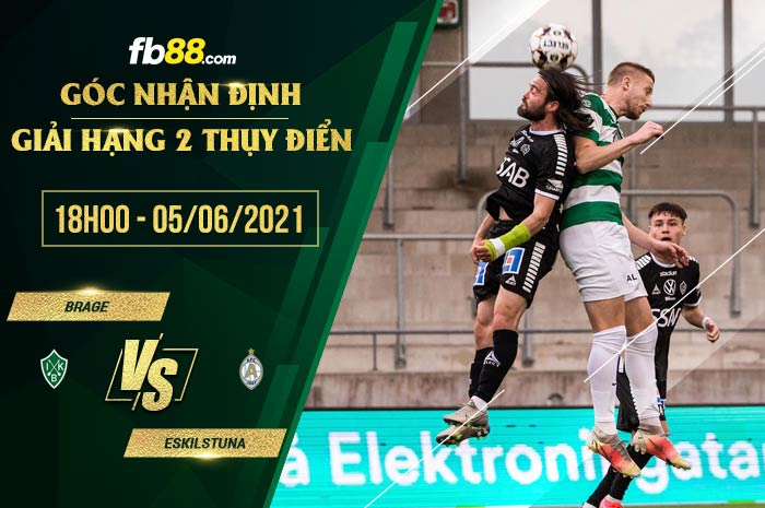 fb88-soi kèo Brage vs Eskilstuna
