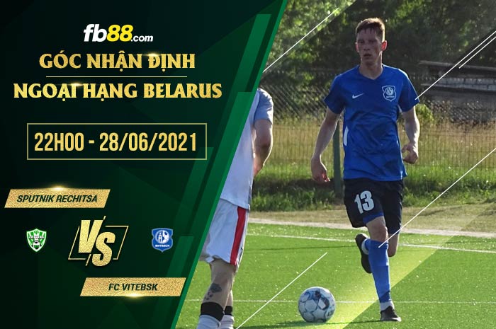 fb88-soi kèo Sputnik Rechitsa vs FC Vitebsk