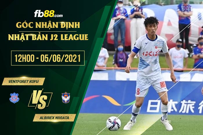 fb88-soi kèo Ventforet Kofu vs Albirex Niigata