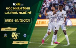 fb88-soi kèo LA Galaxy vs Vancouver Whitecaps