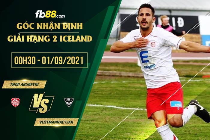 fb88-soi kèo Thor Akureyri vs Vestmannaeyjar