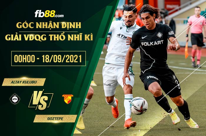 fb88-soi kèo Altay Kulubu vs Goztepe