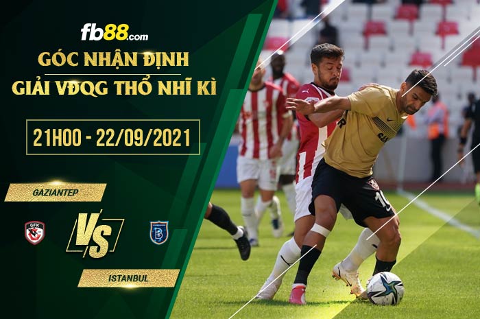 fb88-soi kèo Gazisehir Gaziantep vs Istanbul Basaksehir