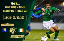 fb88-soi kèo U21 Bosnia vs U21 CH Ailen