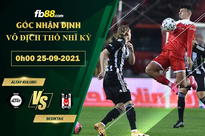 Fb88 soi kèo trận đấu Altay Kulubu vs Besiktas
