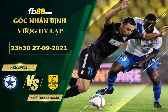 Fb88 soi kèo trận đấu Atromitos vs Aris Thessaloniki