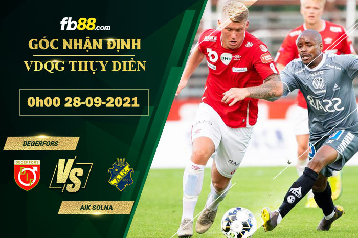 Fb88 soi kèo trận đấu Degerfors vs AIK Solna