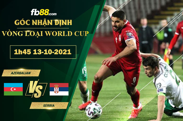 Fb88 soi kèo trận đấu Serbia vs Azerbaijan