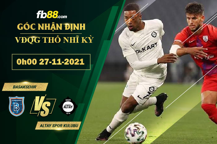 Fb88 soi kèo trận đấu Basaksehir vs Altay Spor Kulubu