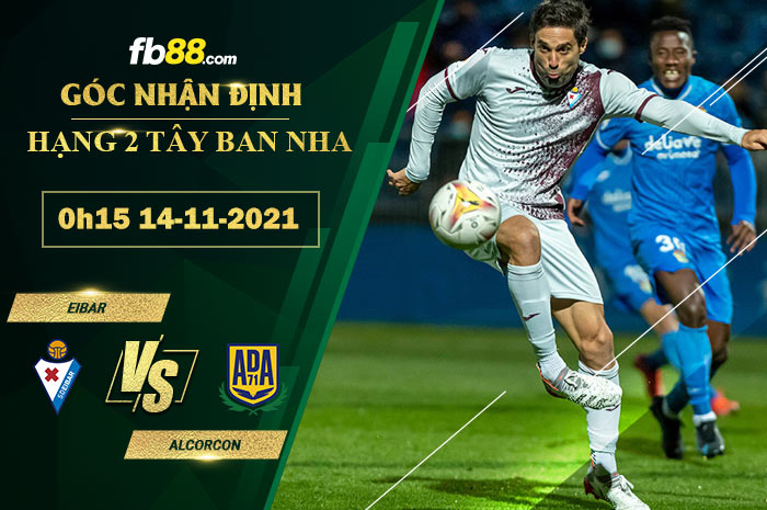 Fb88 soi kèo trận đấu Eibar vs Alcorcon